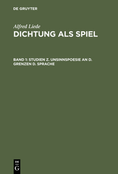 Hardcover Dichtung als Spiel, Band 1, Studien z. Unsinnspoesie an d. Grenzen d. Sprache [German] Book
