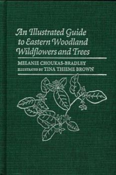 Hardcover An Illustrated Guide to Eastern Woodland Wildflowers and Trees: 350 Plants Observed at Sugarloaf Mountain, Maryland Book
