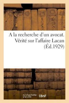 Paperback a la Recherche d'Un Avocat. Vérité Sur l'Affaire Lacan [French] Book