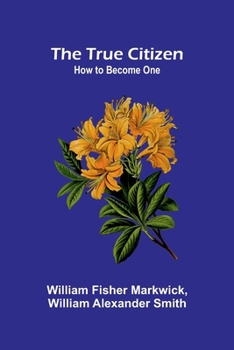 Paperback The True Citizen: How to Become One Book