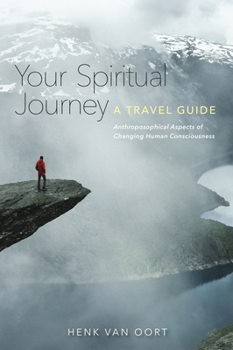 Paperback Your Spiritual Journey: A Travel Guide: Anthroposophical Aspects of Changing Human Consciousness Book