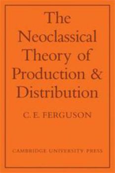 Hardcover The Neoclassical Theory of Production and Distribution Book