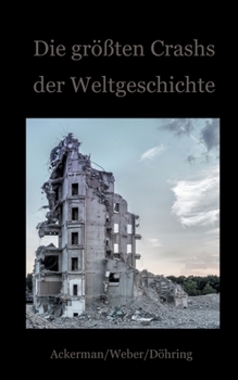 Paperback Die größten Crashs der Weltgeschichte: Ein Blick auf die Krisen der Finanzwirtschaft von den Medici bis zu Wirecard [German] Book