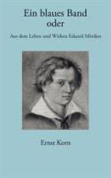 Paperback Ein blaues Band: Aus dem Leben und Wirken Eduard Mörikes [German] Book