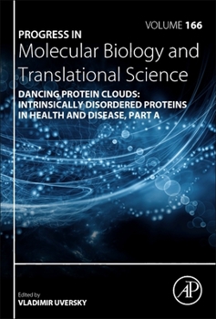 Hardcover Dancing Protein Clouds: Intrinsically Disordered Proteins in Health and Disease, Part a: Volume 166 Book