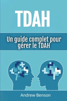Paperback Tdah: Un guide complet pour gérer le TDAH [French] Book