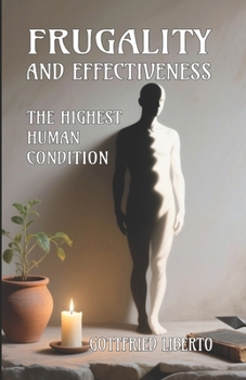 Paperback Frugality and Effectiveness: The Highest Human Condition Book