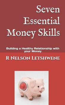 Paperback Seven Essential Money Skills: Building a Healthy Relationship with Your Money Book