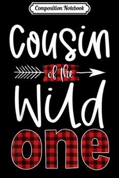 Paperback Composition Notebook: Cousin of the Wild One Plaid Lumberjack 1st Birthday Journal/Notebook Blank Lined Ruled 6x9 100 Pages Book