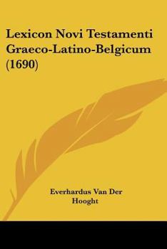 Paperback Lexicon Novi Testamenti Graeco-Latino-Belgicum (1690) [Latin] Book