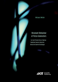 Paperback Resonant Behaviour of Pulse Generators for the Efficient Drive of Optical Radiation Sources Based on Dielectric Barrier Discharges Book