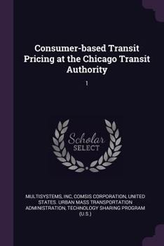 Paperback Consumer-based Transit Pricing at the Chicago Transit Authority: 1 Book