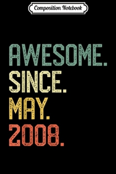 Composition Notebook: Awesome Since May 2008 Vintage 11th Birthday Gift Journal/Notebook Blank Lined Ruled 6x9 100 Pages