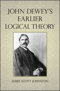 Hardcover John Dewey's Earlier Logical Theory Book