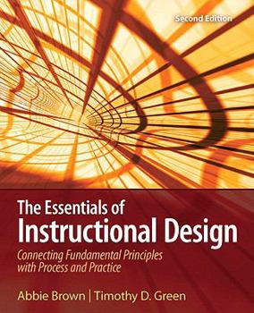 Paperback The Essentials of Instructional Design: Connecting Fundamental Principles with Process and Practice (2nd Edition) Book