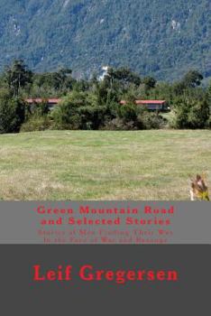 Paperback Green Mountain Road and Selected Stories: Stories of Men Finding Their Way In the Face of War and Revenge Book