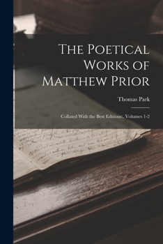 Paperback The Poetical Works of Matthew Prior: Collated With the Best Editions: , Volumes 1-2 Book