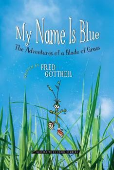 Paperback My Name Is Blue: The Adventures of a Blade of Grass Book