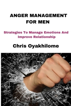 Paperback Anger Management for Men: Strategies To Manage Emotions And Improve Relationship Book