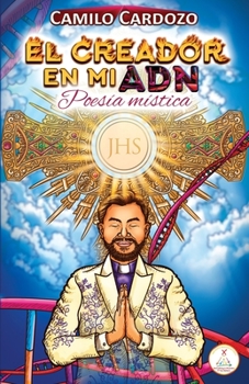 Paperback El Creador En Mi Adn: Poesia Mistica [Spanish] Book