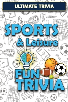 Paperback Sports & Leisure - Fun Trivia: Interesting Fun Quizzes with Challenging Trivia Questions and Answers about Sports & Leisure Book