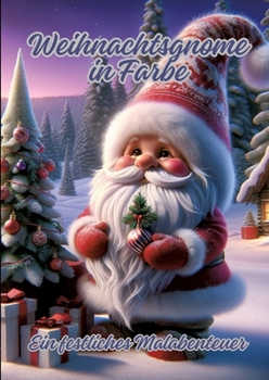 Paperback Weihnachtsgnome in Farbe: Ein festliches Malabenteuer [German] Book