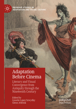 Paperback Adaptation Before Cinema: Literary and Visual Convergence from Antiquity Through the Nineteenth Century Book