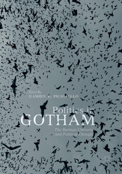 Paperback Politics in Gotham: The Batman Universe and Political Thought Book
