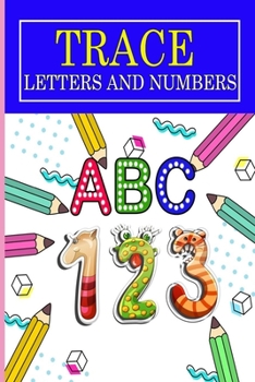 Alphabet Handwriting trace letter and number: Trace Letters Of The Alphabet and numbers (On The Go) 6*9 in:  Kindergarten and Kids Ages 3-5 Reading And Writing