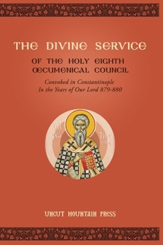 Paperback The Divine Service of the Holy Eighth Oecumenical Council Book