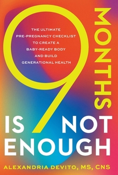 Hardcover 9 Months Is Not Enough: The Ultimate Pre-pregnancy Checklist to Create a Baby-Ready Body and Build Generational Health Book