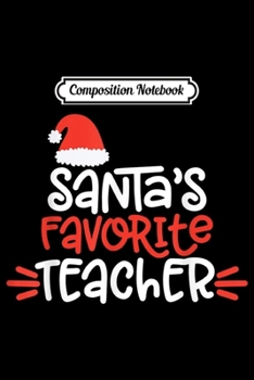 Paperback Composition Notebook: Santa's Favorite School Teacher Christmas Journal/Notebook Blank Lined Ruled 6x9 100 Pages Book