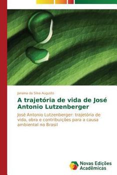 Paperback A trajetória de vida de José Antonio Lutzenberger [Portuguese] Book