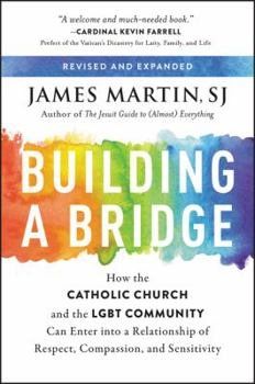 Paperback Building a Bridge: How the Catholic Church and the LGBT Community Can Enter Into a Relationship of Respect, Compassion, and Sensitivity Book