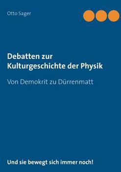 Paperback Debatten zur Kulturgeschichte der Physik: Von Demokrit zu Dürrenmatt [German] Book