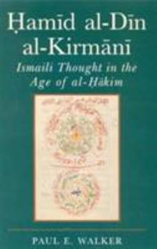 Paperback Hamid Al-Din Al-Kirmani: Ismaili Muslim Thought in the Age of Al-Hakim Bi-Amr Allah (Ismaili Heritage) Book