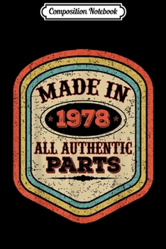 Composition Notebook: Retro Vintage Authentic Made In 1978 41st Birthday Gifts 41  Journal/Notebook Blank Lined Ruled 6x9 100 Pages