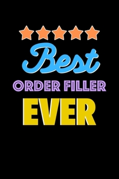 Paperback Best Order Filler Evers Notebook - Order Filler Funny Gift: Lined Notebook / Journal Gift, 120 Pages, 6x9, Soft Cover, Matte Finish Book