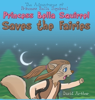 Hardcover Princess Bella Squirrel Saves the Fairies Book
