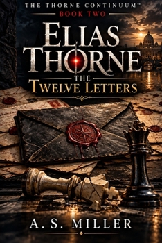 Elias Thorne: The Twelve Letters (THE THORNE CONTINUUM)