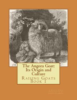Paperback The Angora Goat: Its Origin and Culture: Raising Goats Book 1 Book