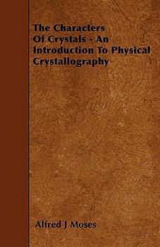 Paperback The Characters Of Crystals - An Introduction To Physical Crystallography Book