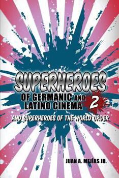 Paperback Superheroes of Germanic and Latino Cinema 2 and Superheroes of the World Order Book