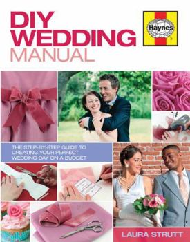 Hardcover DIY Wedding Manual: The Step-By-Step Guide to Creating Your Perfect Wedding Day on a Budget Book