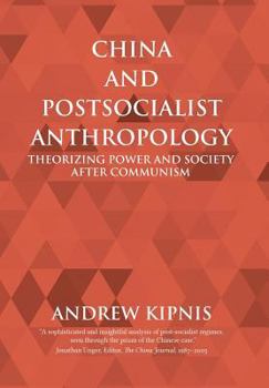 Hardcover China and Postsocialist Anthropology: Theorizing Power and Society after Communism Book