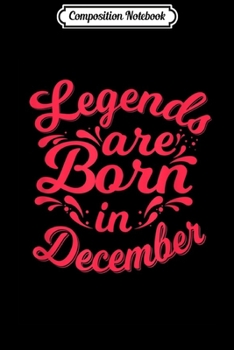 Paperback Composition Notebook: Legends Are Born In December - Funny Typographic Birthday Journal/Notebook Blank Lined Ruled 6x9 100 Pages Book