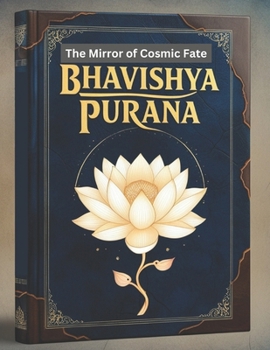 Paperback Bhavishya Purana: The Mirror of Cosmic Fate Book