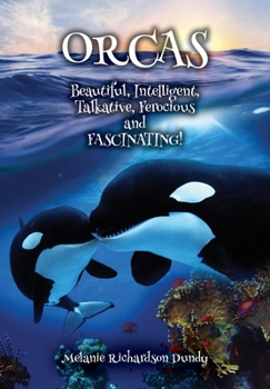 Paperback ORCAS - Beautiful, Intelligent, Talkative, Ferocious, Fascinating Book