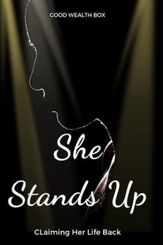 SHE STANDS UP: CLAIMING HER LIFE BACK