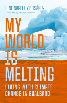 Paperback My World Is Melting: Living with Climate Change in Svalbard Book